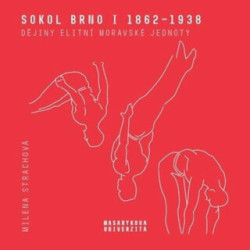 Sokol Brno I (1862-1938) (Dějiny elitní moravské jednoty) - kniha z kategorie Historie