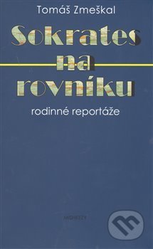 Sokrates na rovníku (Rodinné reportáže)