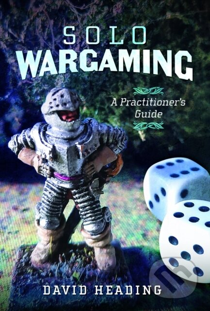 Solo Wargaming (A Practitioner's Guide)