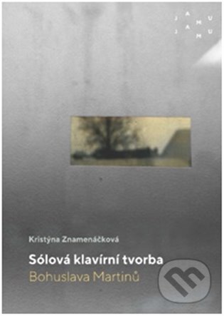 Sólová klavírní tvorba Bohuslava Martinů