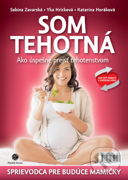 Som tehotná (Ako úspešne prejsť tehotenstvom)