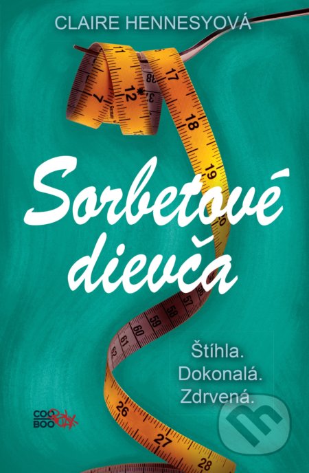 Sorbetové dievča (Štíhla. Dokonalá. Zdrvená.)