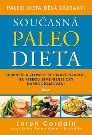Současná paleo dieta - Zhubněte a zlepšete si zdraví stravou, na kterou jsme geneticky naprogramováni (Defekt)