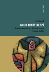 Soud nikdy nespí (Stísněná tvořivost Mitteleuropy Franze Kafky) - kniha z kategorie Beletrie