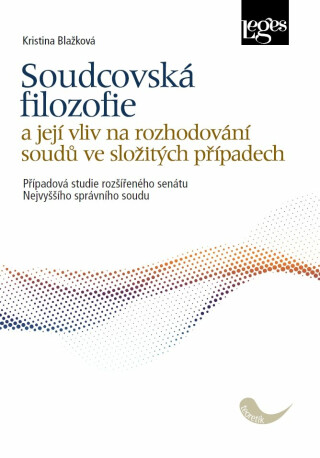 Soudcovská filozofie a její vliv na rozhodování soudů ve složitých případech - Případová studie rozšířeného senátu Nejvyššího správního soudu