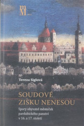 Soudové zisku nenesou (Spory obyvatel městeček pardubického panství v 16. a 17. panství) - kniha z kategorie Historie