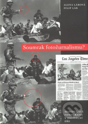Soumrak fotožurnalismu ? Manipulace fotografií v digitální éře