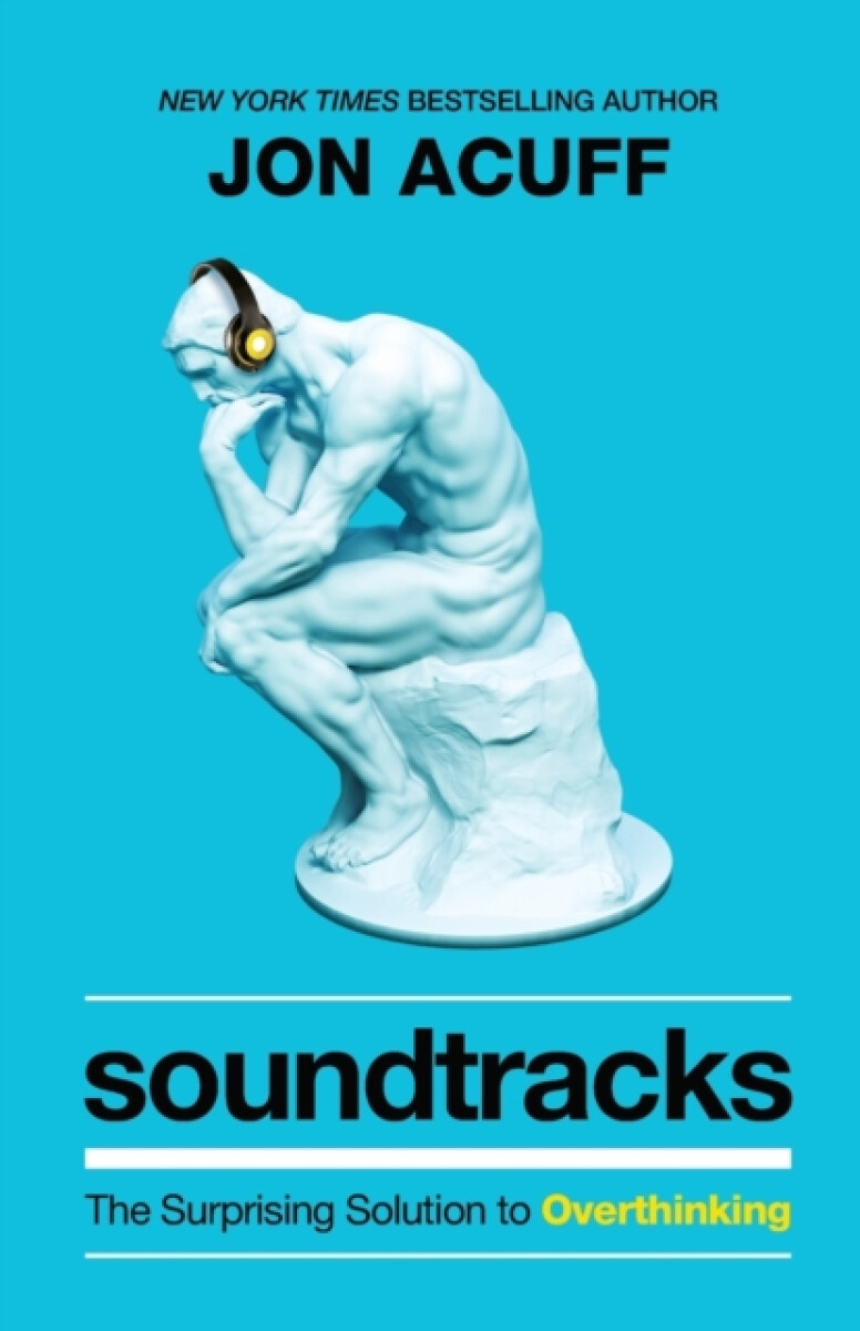 Soundtracks â€“ The Surprising Solution to Overthinking