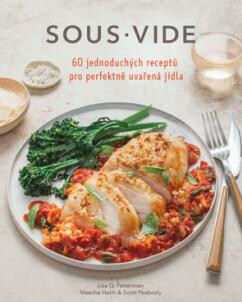 Sous vide pro každého – 60 jednoduchých receptů pro pefektně připravená jídla