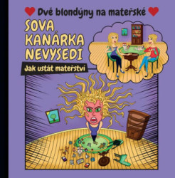 Sova kanárka nevysedí (Jak ustát mateřství) - kniha z kategorie Beletrie