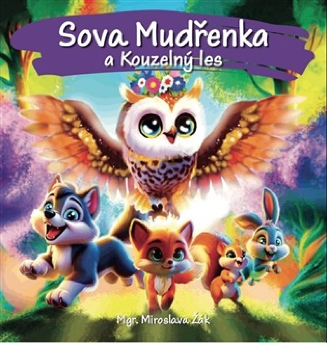 Sova Mudřenka a Kouzelný les - Miroslava Žák