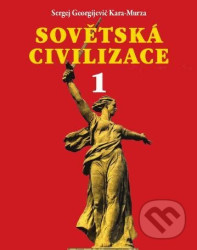 Sovětská civilizace 1 - Kara-Murza Sergej Georgijevič