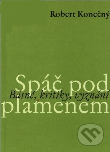 Spáč pod plamenem (Básně, kritiky, vyznání)