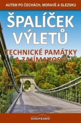 Špalíček výletů – Technické památky a zajímavosti (Autem po Čechách, Moravě a Slezsku) - kniha z kategorie Průvodci