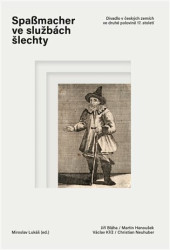 Spaßmacher ve službách šlechty (Divadlo v českých zemích ve druhé polovině 17. století) - kniha z kategorie Historie