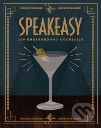 Speakeasy (200 Underground Cocktails)