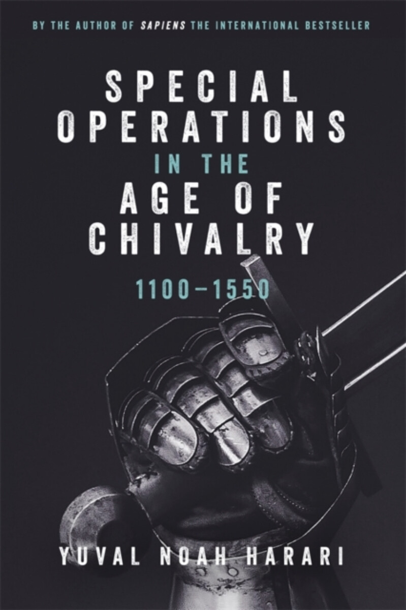 Special Operations in the Age of Chivalry, 1100-1550