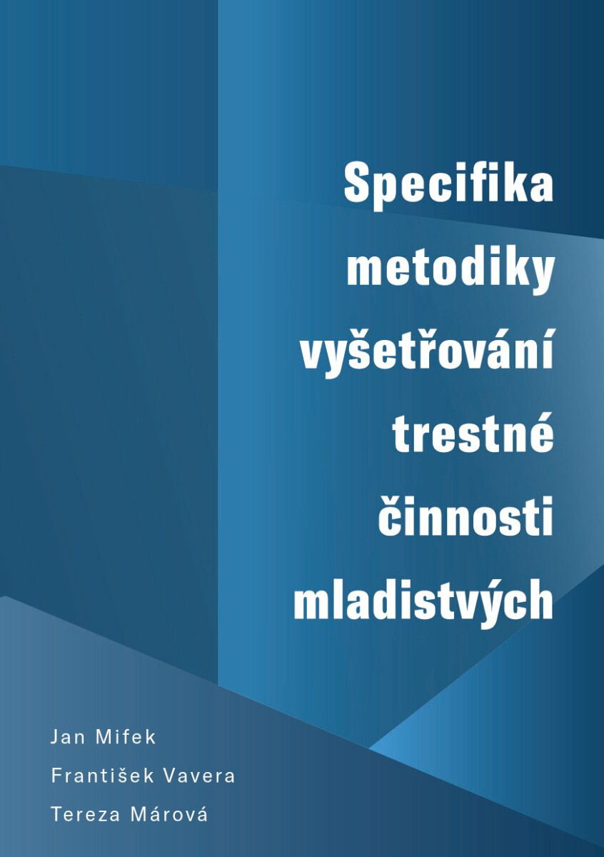 Specifika metodiky vyšetřování trestné činnosti mladistvých