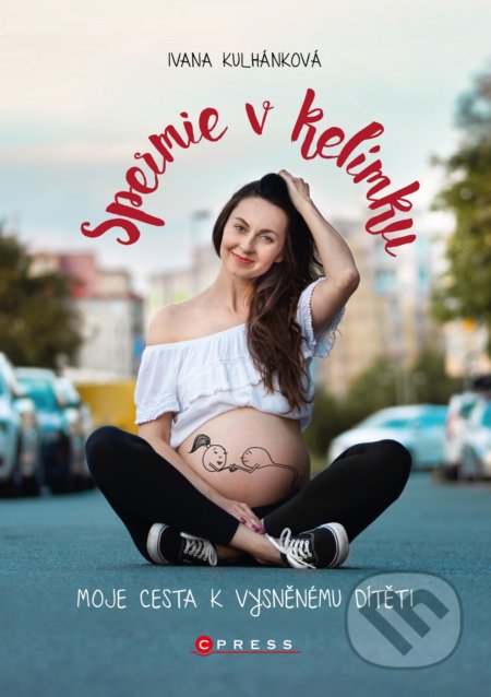 Spermie v kelímku (Moje cesta k vysněnému dítěti)