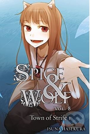 Spice And Wolf (Volume 8) (Town of Strife 1)