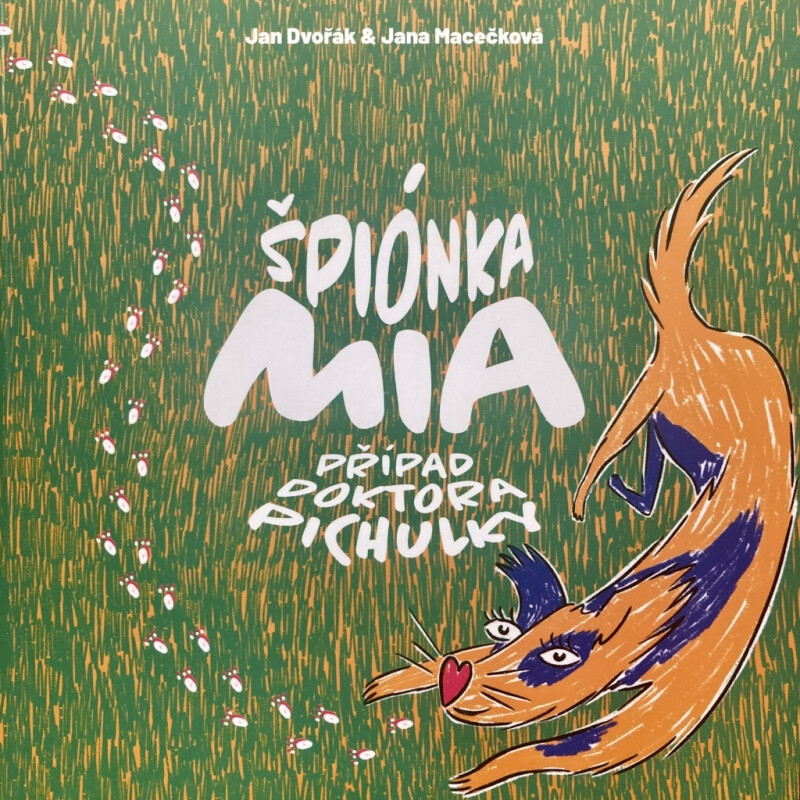 Špiónka Mia: Případ Doktora Pichulky - Jan Dvořák, Jana Macečková, Vladislav Hroš