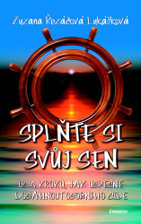 Splňte si svůj sen (Osm kroků, jak úspěšně dosáhnout osobního cíle) - kniha z kategorie Pozitivní myšlení