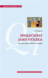 Společnost jako otázka (Hermeneutický pohled na sociologii) - kniha z kategorie Sociologie
