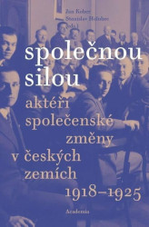 Společnou silou (Aktéři společenské změny v českých zemích 1918-1925) - kniha z kategorie Historie