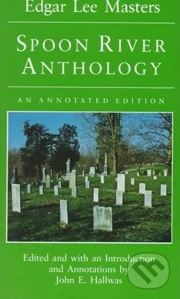 Spoon River Anthology (An annotated edition)