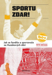 Sportu zdar! (Jak se fandilo a sportovalo za Husákových dětí) - kniha z kategorie Historie
