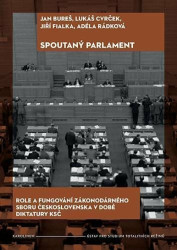 Spoutaný parlament (Role a fungování zákonodárného sboru Československa v době diktatury KSČ) - kniha z kategorie 20. století