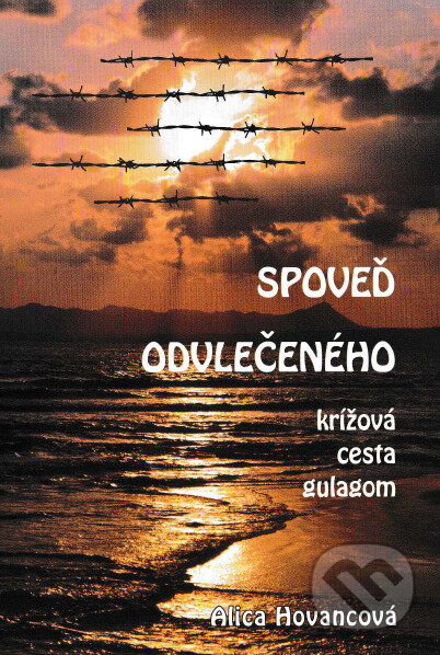 Spoveď odvlečeného (Krížová cesta gulagom)