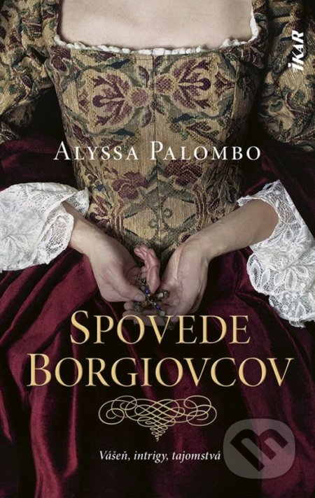 Spovede Borgiovcov (Vášeň, intrigy, tajomstvá)