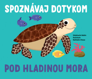 Spoznávaj dotykom Pod hladinou mora - Stephanie Babin