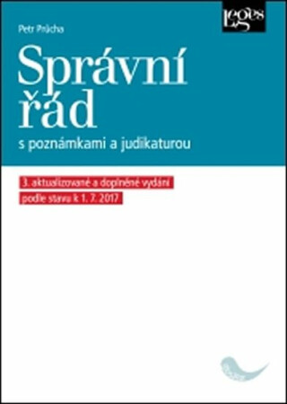 Správní řád s poznámkami a judikaturou (3. aktualizované a doplněné vydání podle stavu k 1.7.2017)
