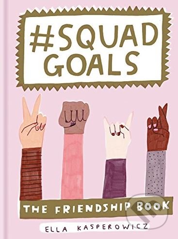 #Squad Goals (The Friendship Book)