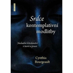 Srdce kontemplativní modlitby (Neduální křesťanství v teorii a praxi) - kniha z kategorie Spiritualita