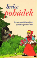 Srdce pohádek: Dvacet nejoblíbenějších pohádek pro vaše děti - kniha z kategorie Pro děti