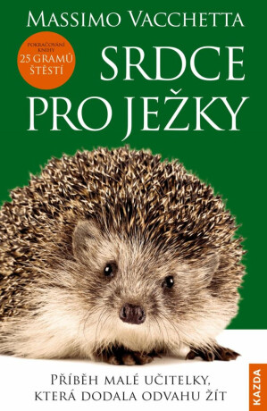 Srdce pro ježky - Příběh malé učitelky, která dodala odvahu žít