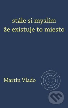 stále si myslím že existuje to miesto