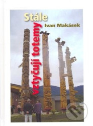Stále vztyčuji totemy
