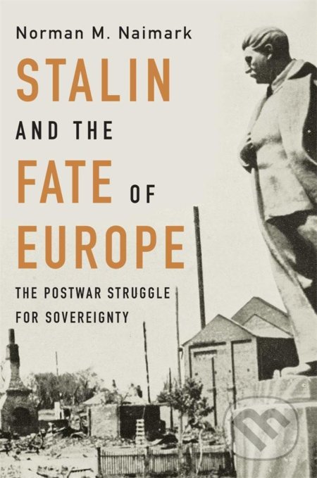 Stalin and the Fate of Europe (The Postwar Struggle for Sovereignty) - kniha z kategorie Historie