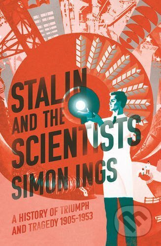 Stalin and the Scientists (A History of Triumph and Tragedy 1905-1953) - kniha z kategorie Historie