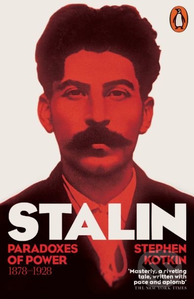 Stalin (Paradoxes of Power 1878-1928 (Volume 1))