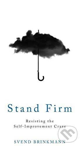 Stand Firm (Resisting the Self-Improvement Craze)