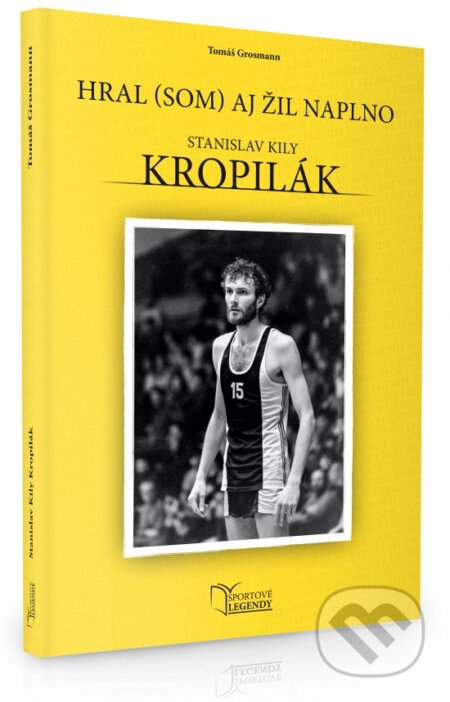 Stanislav Kropilák (Hral (som) aj žil naplno)