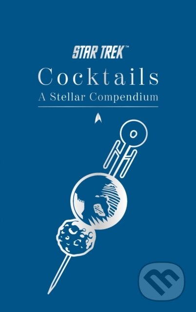 Star Trek Cocktails: A Stellar Compendium