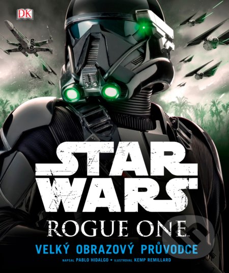 Star Wars: Rogue One (Velký obrazový průvodce)