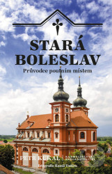 Stará Boleslav (Průvodce poutním místem)