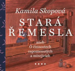 Stará řemesla aneb O činnostech zapomenutých a mizejících - kniha z kategorie Historie